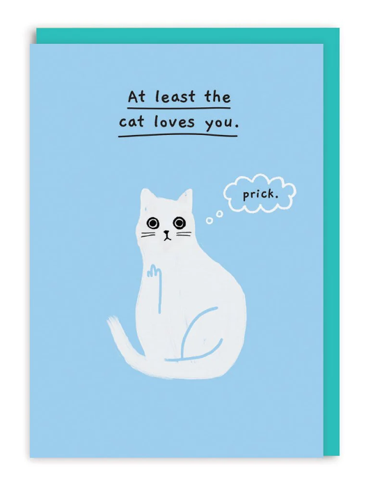 At Least The Cat Loves You