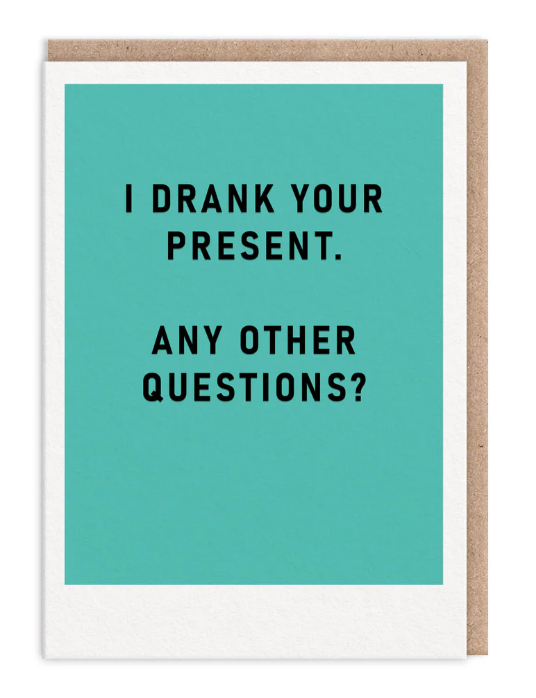 I Drank Your Present