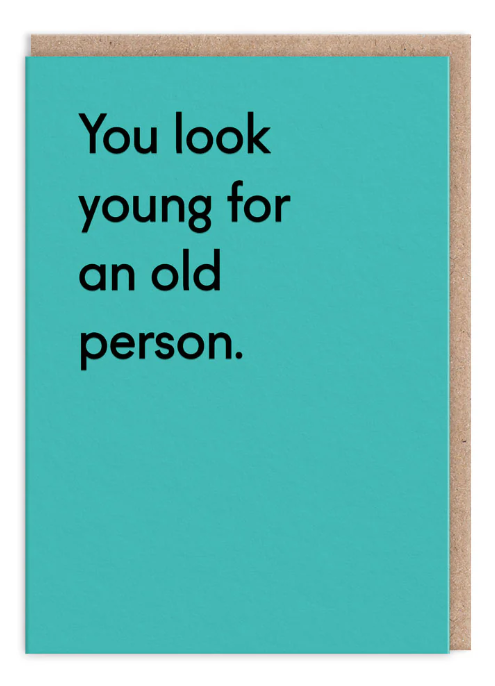 YOU LOOK YOUNG..